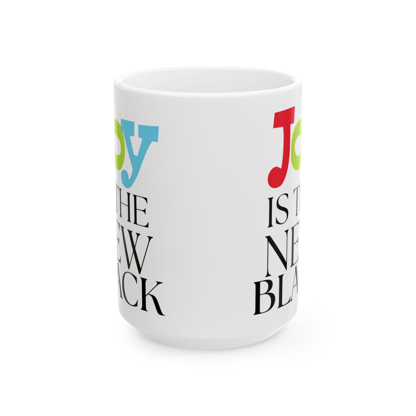 Mug - 'Joy is the New Black' 15 oz White Ceramic with Colorful Text