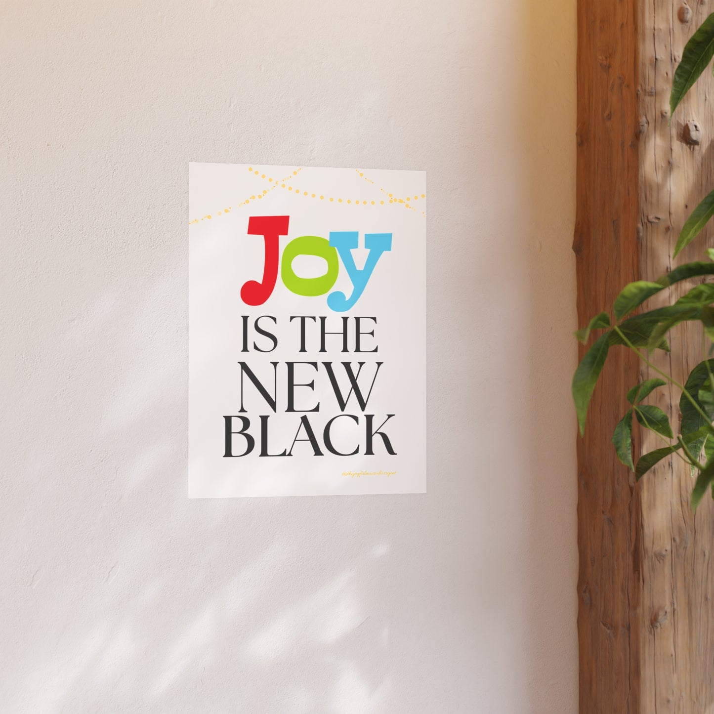 Joy is the New Black Matte Poster, Wall Art Decor, Gift for Him or Her, Home Office Decoration,white