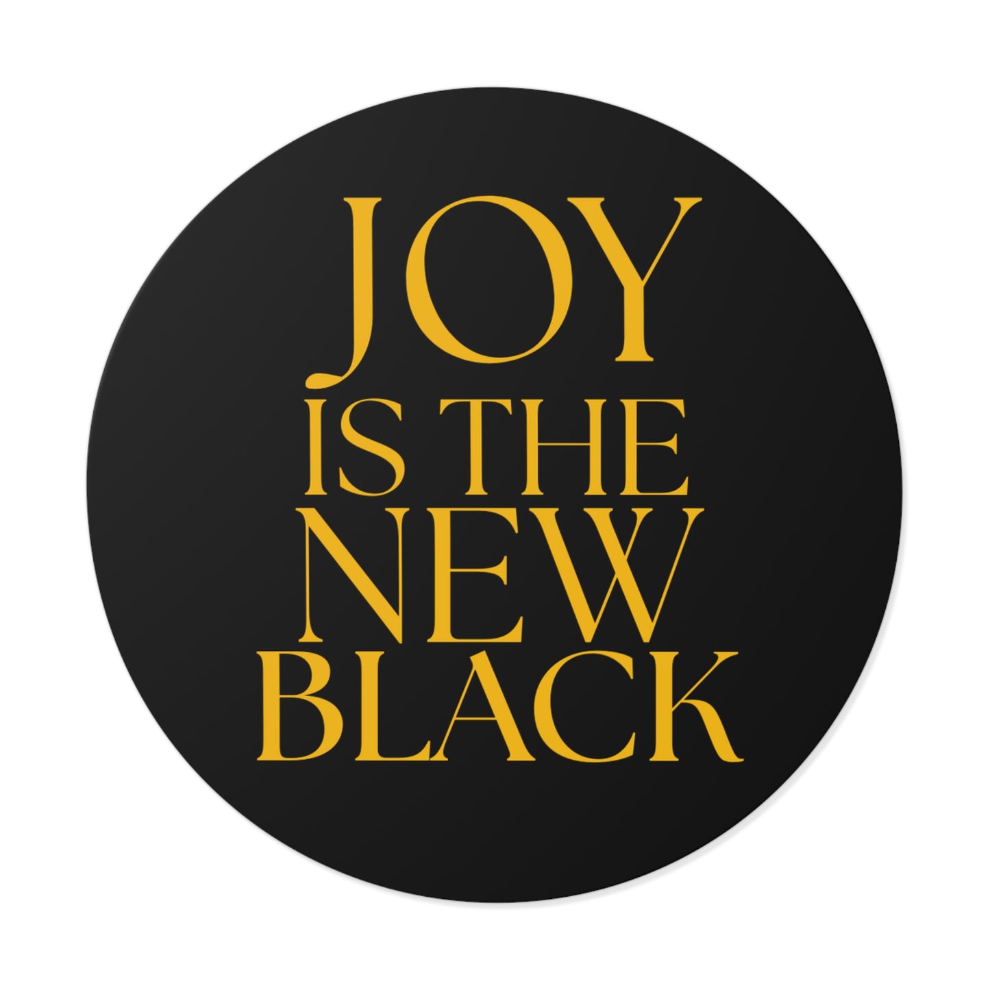 Vinyl Sticker - Joy is the New Black Gold Text