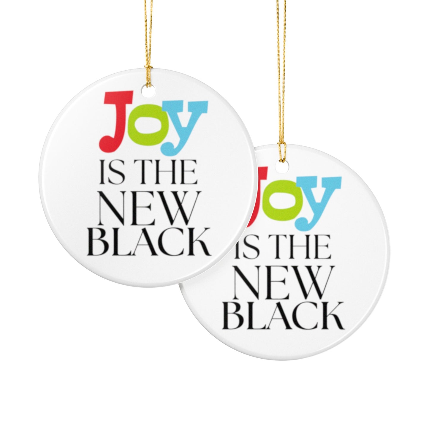 Joy is the New Black Joyful Ceramic Ornaments for Holiday Cheer, Christmas Tree Decor, Unique Gifts, Festive Home Accents, 2-Sided Print