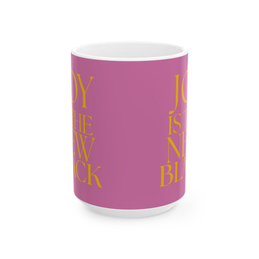 Joy is the New Black' 15 oz Ceramic Mug, Gold text  on Pink background
