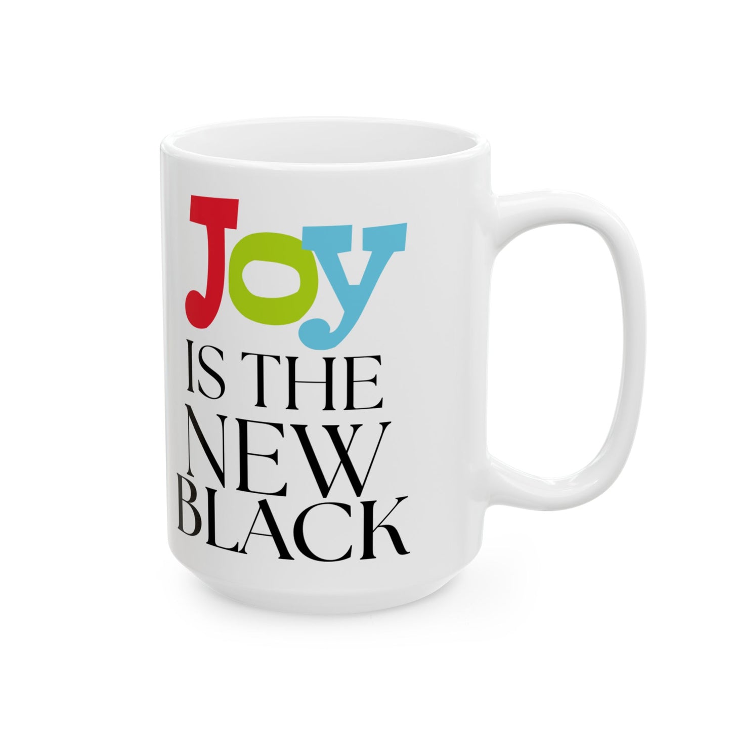 Mug - 'Joy is the New Black' 15 oz White Ceramic with Colorful Text