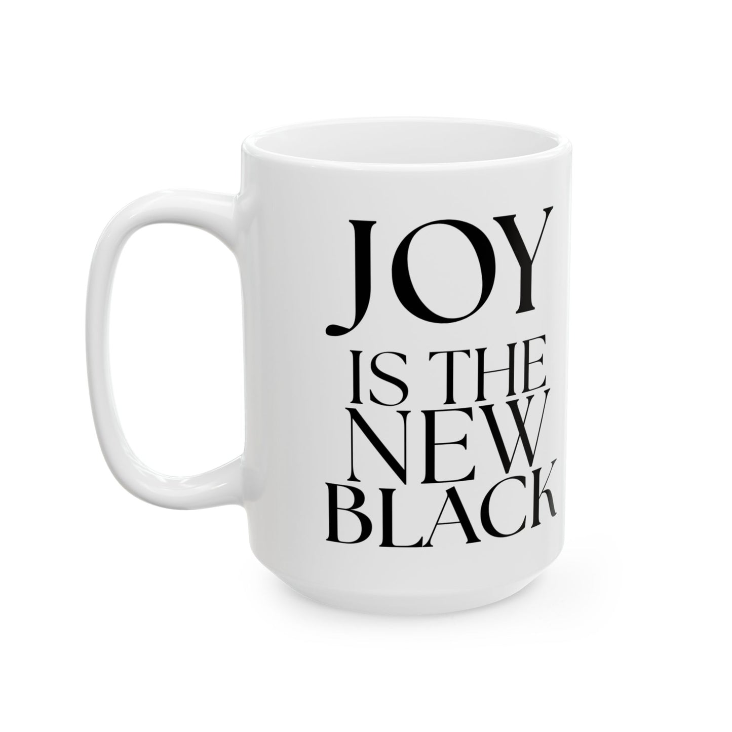 Joy is the New Black' 15 oz Ceramic Mug, White