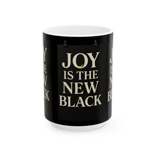 Mug - 'Joy is the New Black' 15 oz Ceramic