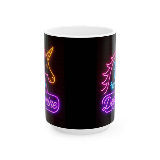 15oz Ceramic Mug - Unicorn Neon 'Do It for the Dopamine' Black Background