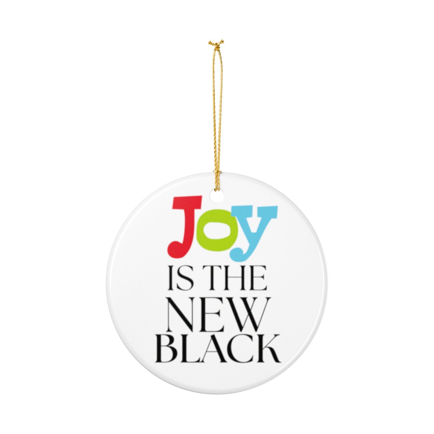 Joy is the New Black Joyful Ceramic Ornaments for Holiday Cheer, Christmas Tree Decor, Unique Gifts, Festive Home Accents, 2-Sided Print