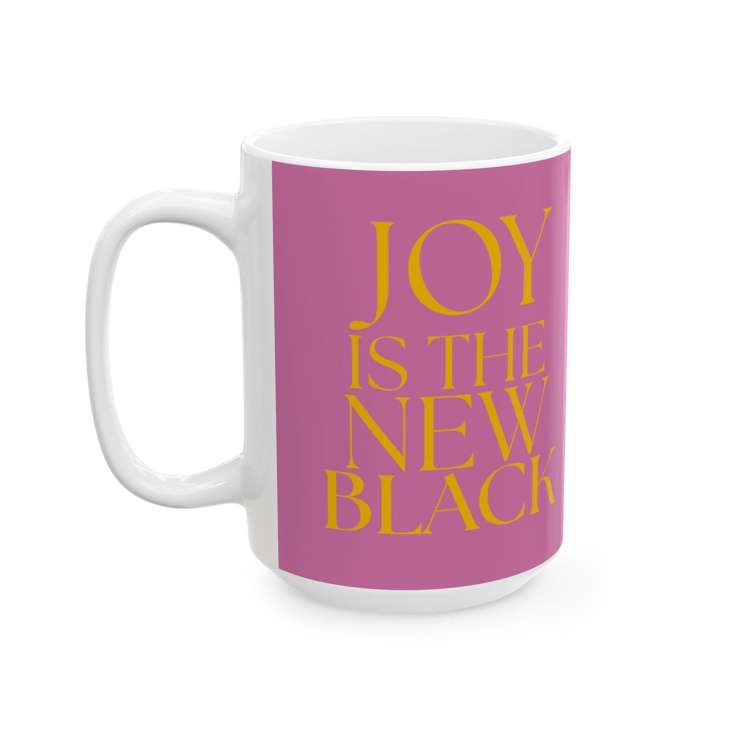 Joy is the New Black' 15 oz Ceramic Mug, Gold text  on Pink background
