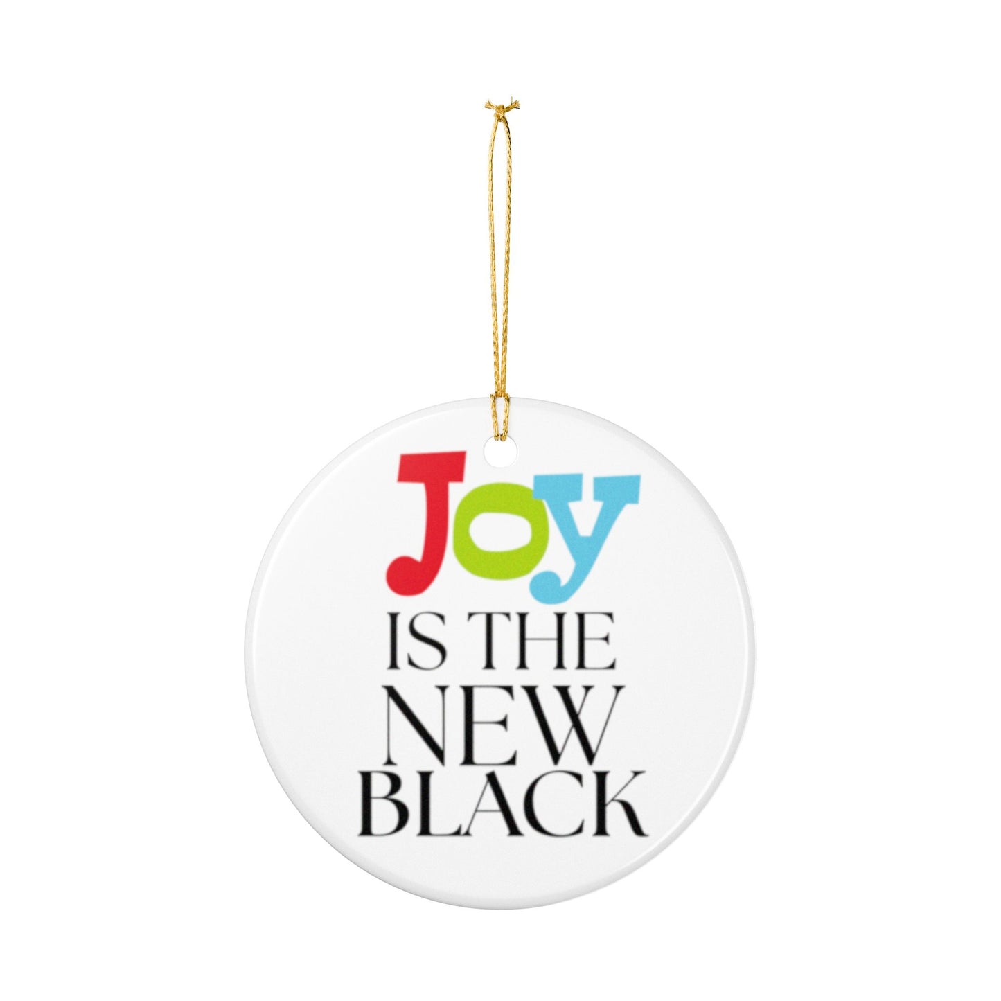 Joy is the New Black Joyful Ceramic Ornaments for Holiday Cheer, Christmas Tree Decor, Unique Gifts, Festive Home Accents, 2-Sided Print