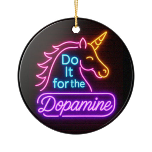 Do It for The Dopamine Joyful Ceramic Ornaments for Holiday Cheer, Christmas Tree Decor, Unique Gifts, Festive Home Accents, 2-Sided Print