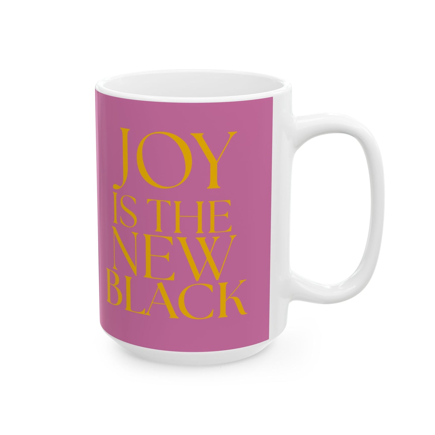 Joy is the New Black' 15 oz Ceramic Mug, Gold text  on Pink background