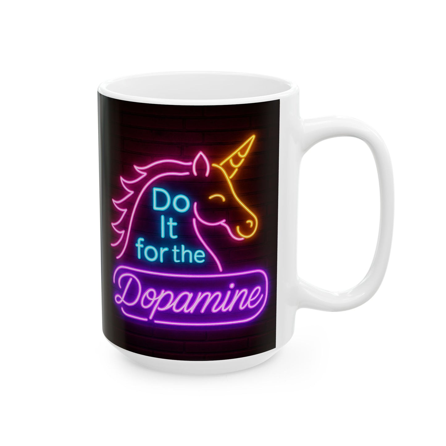 15oz Ceramic Mug - Unicorn Neon 'Do It for the Dopamine' Black Background