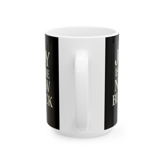 Mug - 'Joy is the New Black' 15 oz Ceramic
