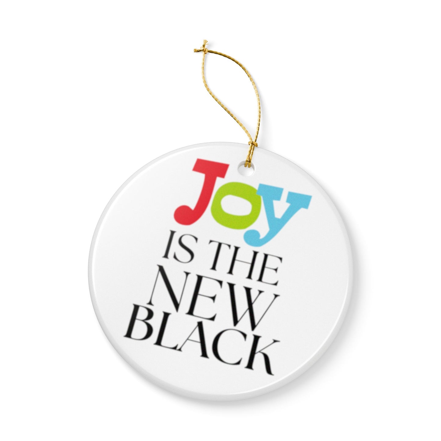 Joy is the New Black Joyful Ceramic Ornaments for Holiday Cheer, Christmas Tree Decor, Unique Gifts, Festive Home Accents, 2-Sided Print